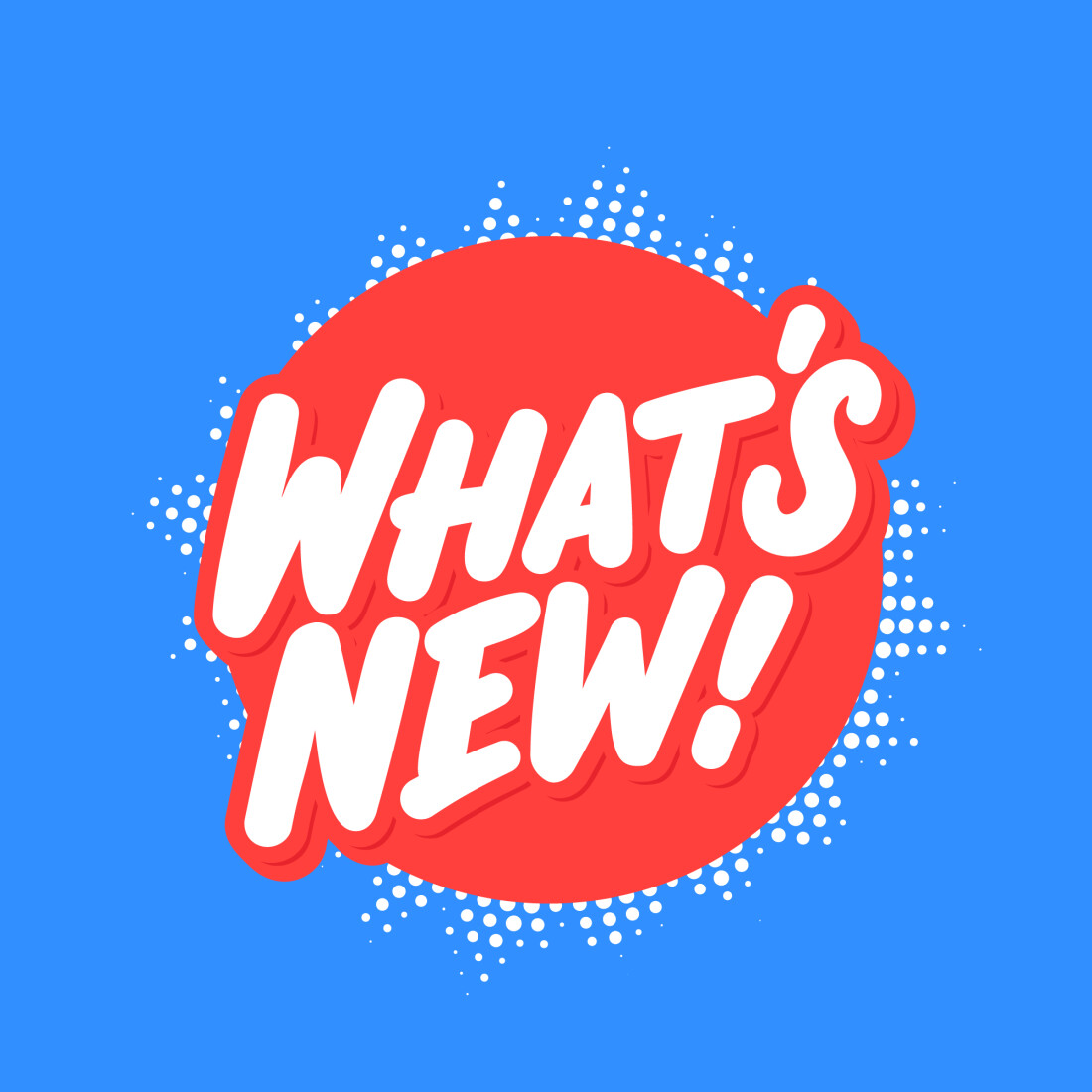 WHAT’S NEW! In white letters backed by a red circle surrounded by a blue background