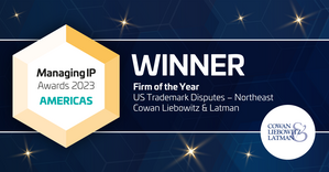 Photo of Cowan, Liebowitz & Latman Named 2023 Firm of the Year for Trademark Disputes (Northeast) by Managing IP